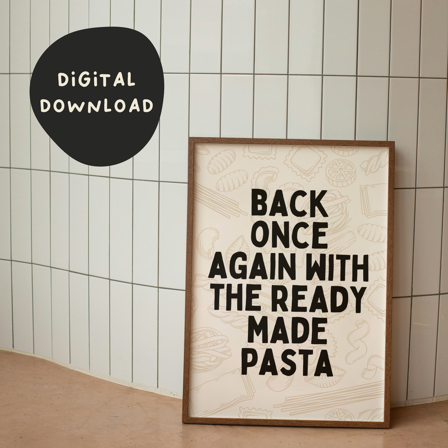 Digital Download | Back Once Again With The Ready Made Pasta | Black and Cream