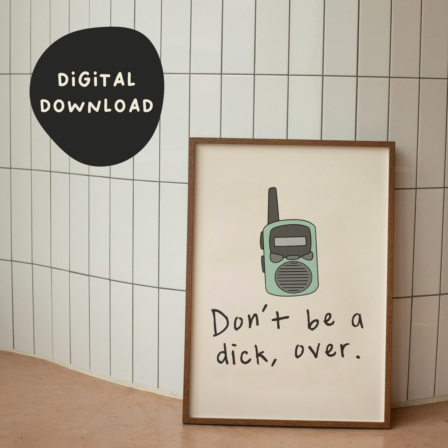 Digital Download | Don't Be A Dick | Walkie Talkie