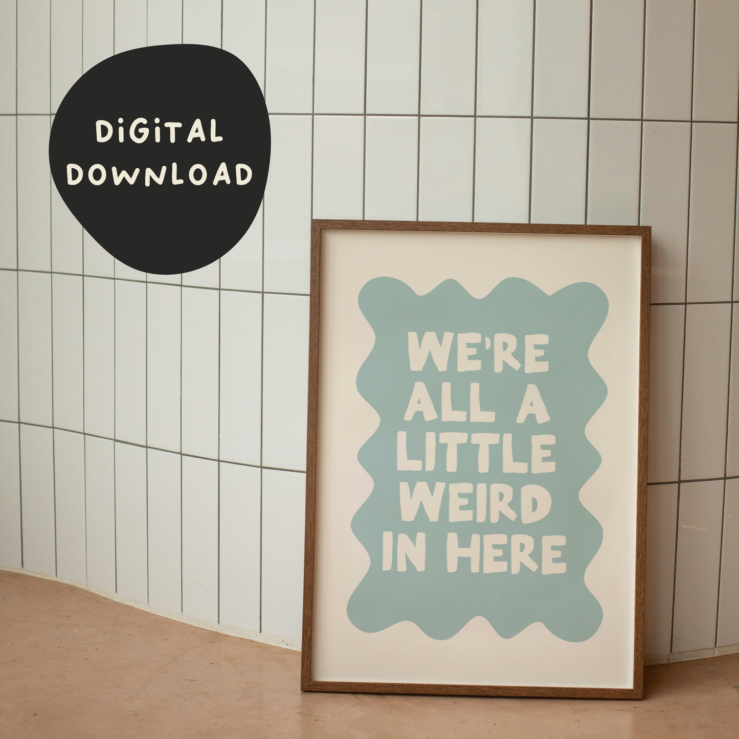 WISDOM & WONDER X HEY WONDER | Digital Download | We're All A Little Weird In Here | Cream & Seafoam