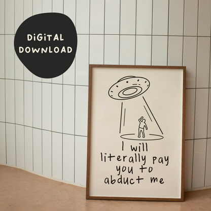 Digital Download | I Will Literally Pay You To Abduct Me | Black and Cream