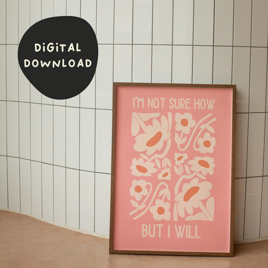 Digital Download | I'm Not Sure How But I Will | Cream and Pink