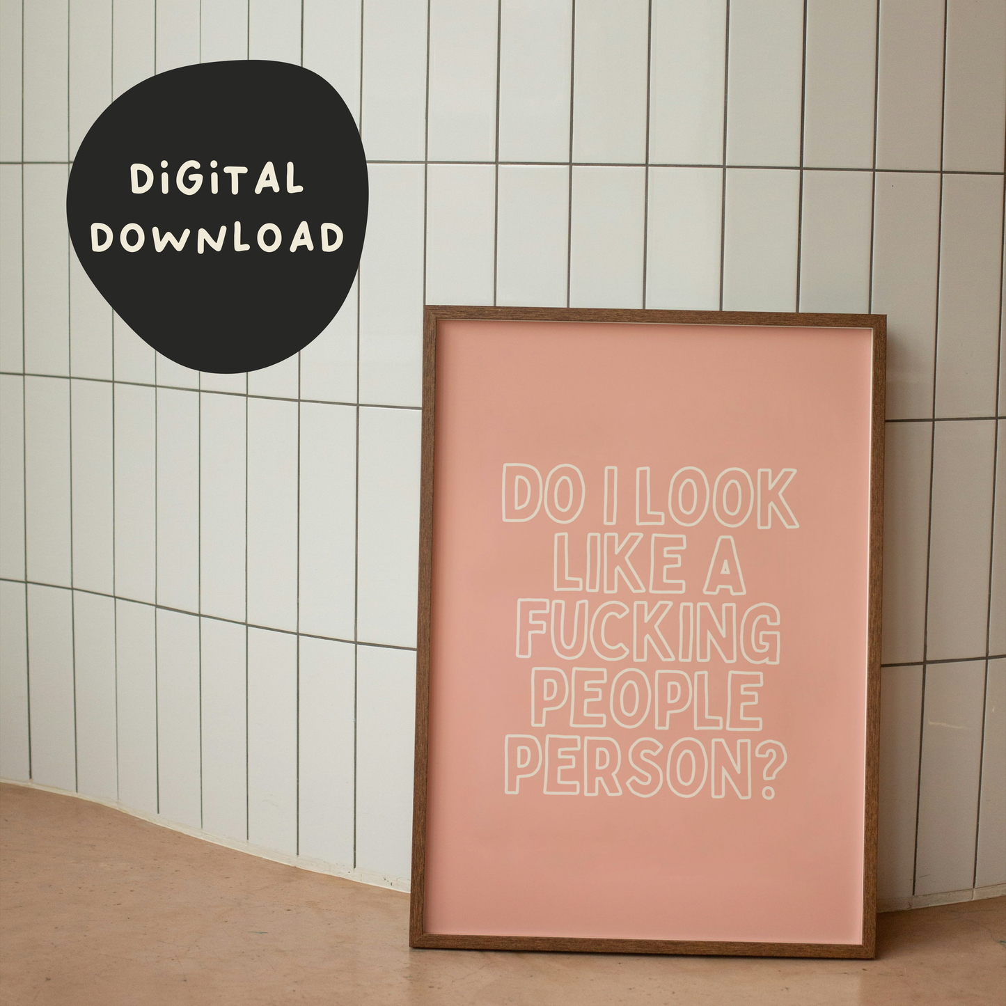 Digital Download | Do I Look Like A Fucking People Person | Cream and Peach