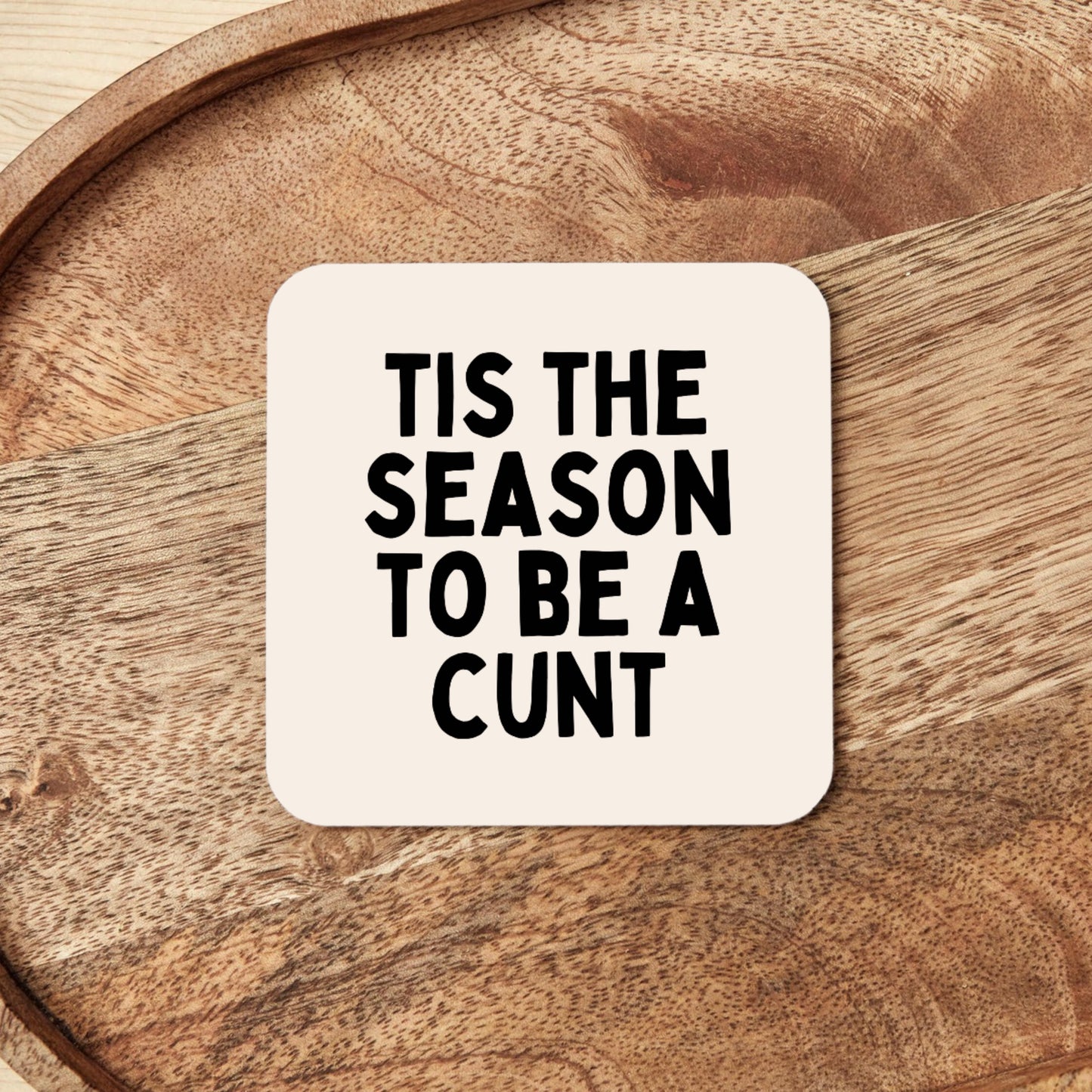 Tis The Season To Be A Cunt | Christmas Coaster