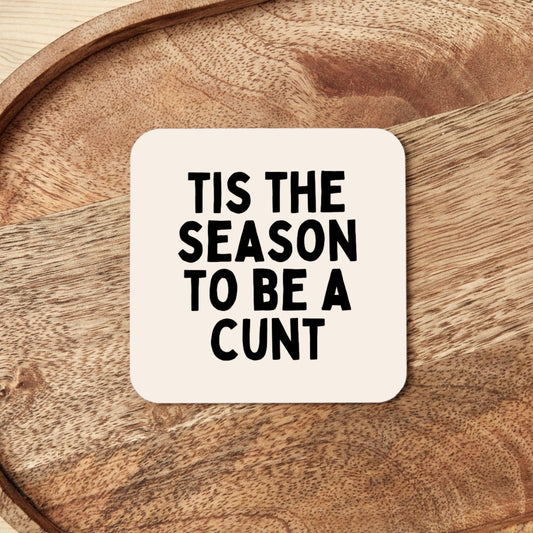 Tis The Season To Be A Cunt | Christmas Coaster