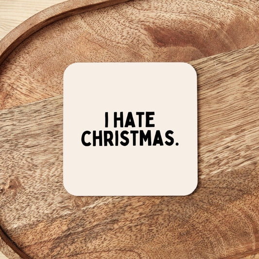 I Hate Christmas | Christmas Coaster