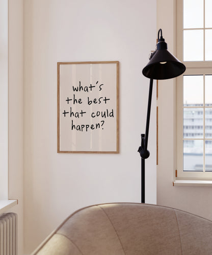 What's The Best That Could Happen | Black and Cream | Art Print