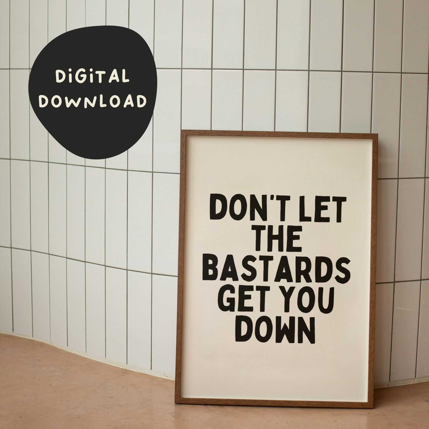 Digital Download | Don't Let The Bastards Get You Down | Black and Cream