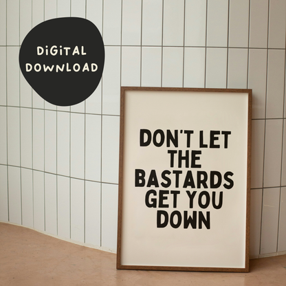 Digital Download | Don't Let The Bastards Get You Down | Black and Cream