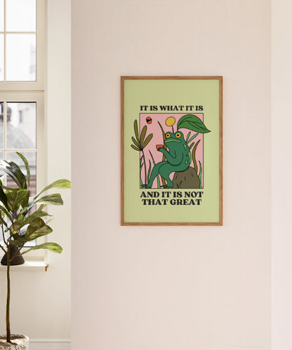 It Is What It Is And It Is Not That Great | Green | Art Print