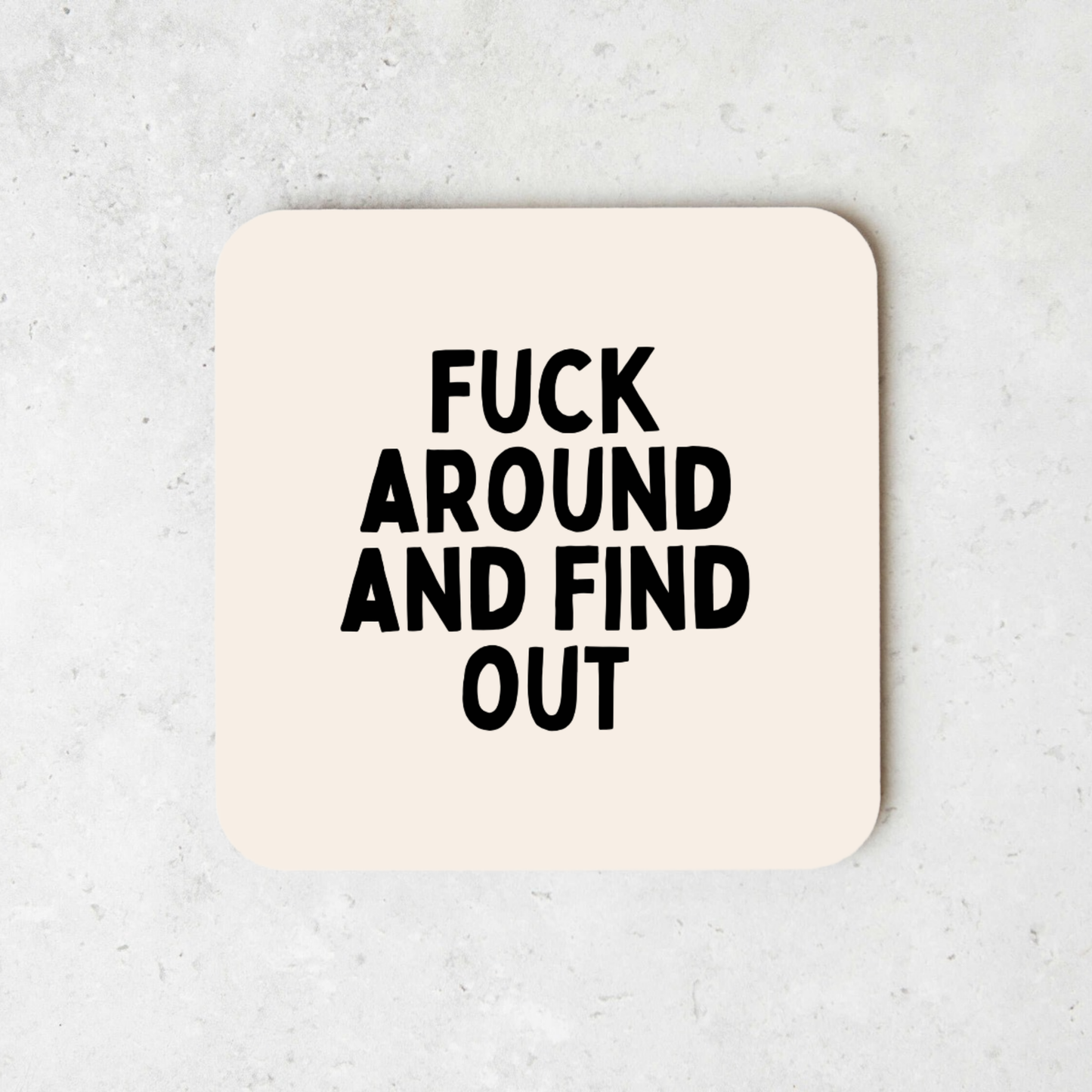 Fuck Around And Find Out | Coaster