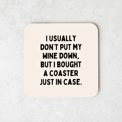I Usually Don't Put My Wine Down | Coaster
