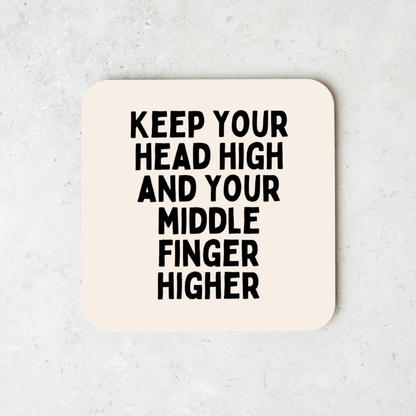 Keep Your Head High And Your Middle Finger Higher | Coaster