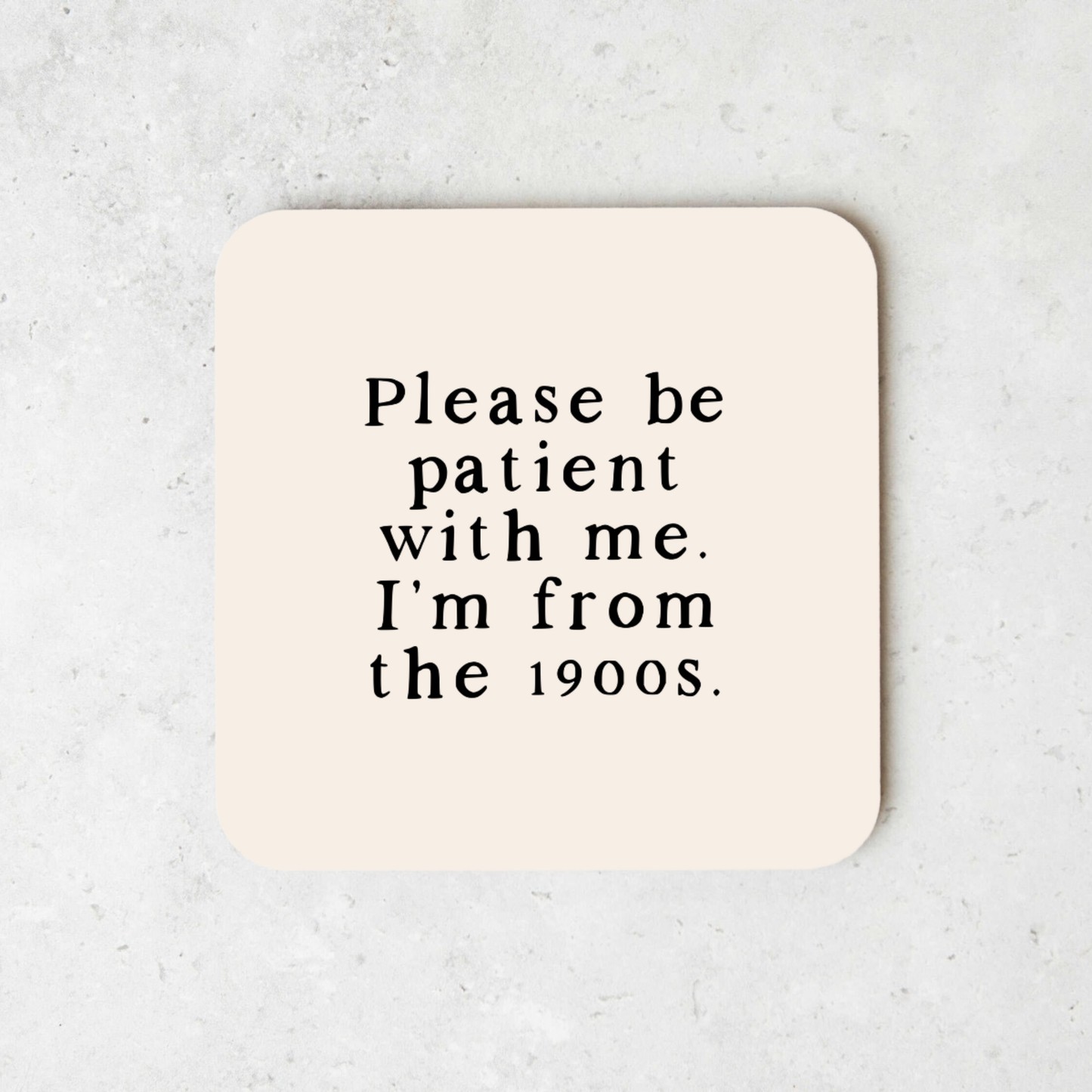 Please Be Patient With Me | Coaster