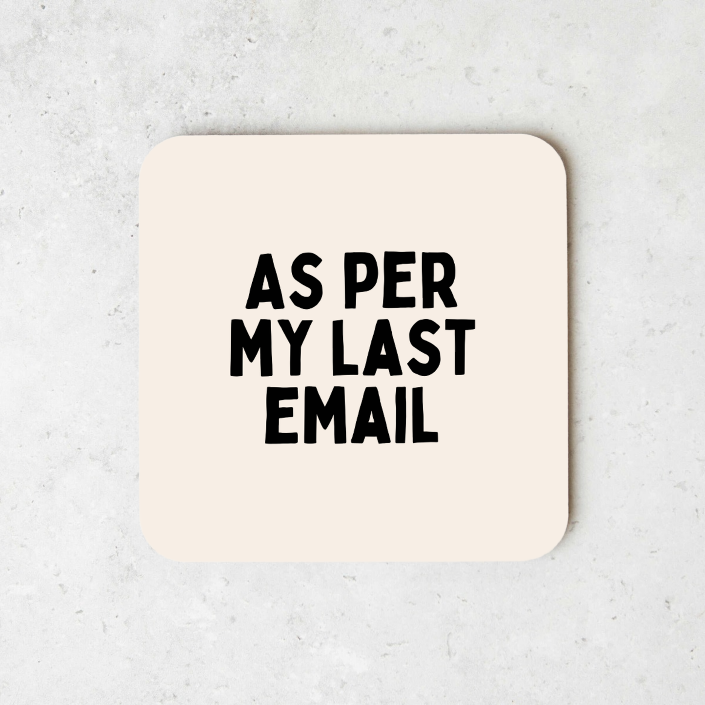 As Per My Last Email | Coaster