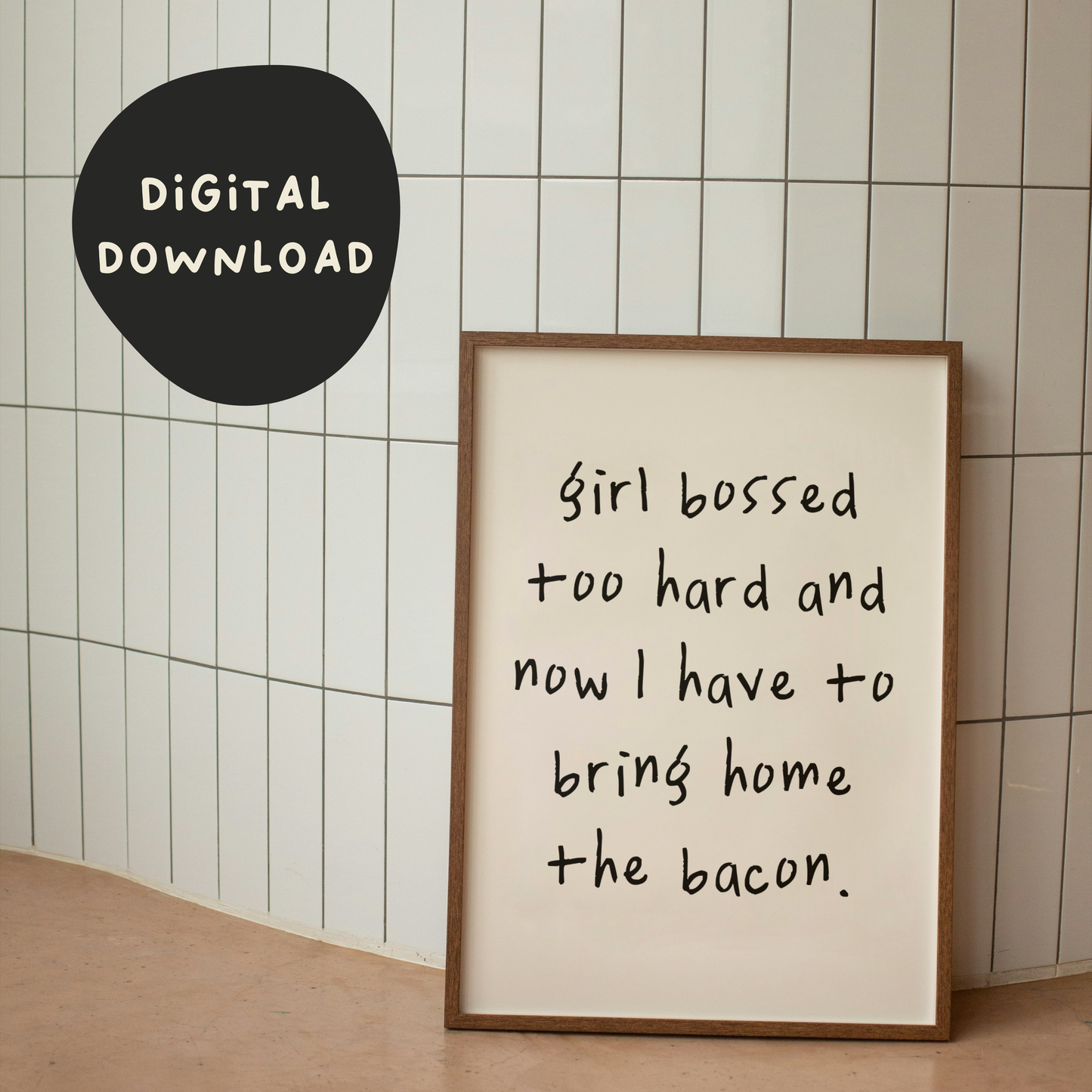 Digital Download | Girl Bossed Too Hard And Now I Have To Bring Home The Bacon | Black and Cream