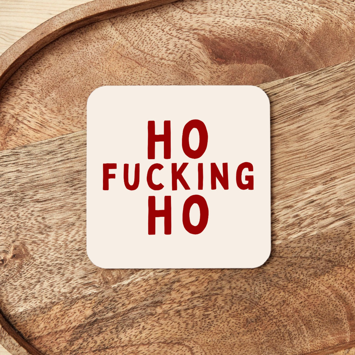 Christmas Coaster | Ho Fucking Ho