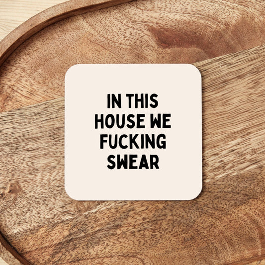 In This House We Fucking Swear | Coaster