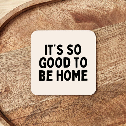 It's So Good To Be Home | Coaster