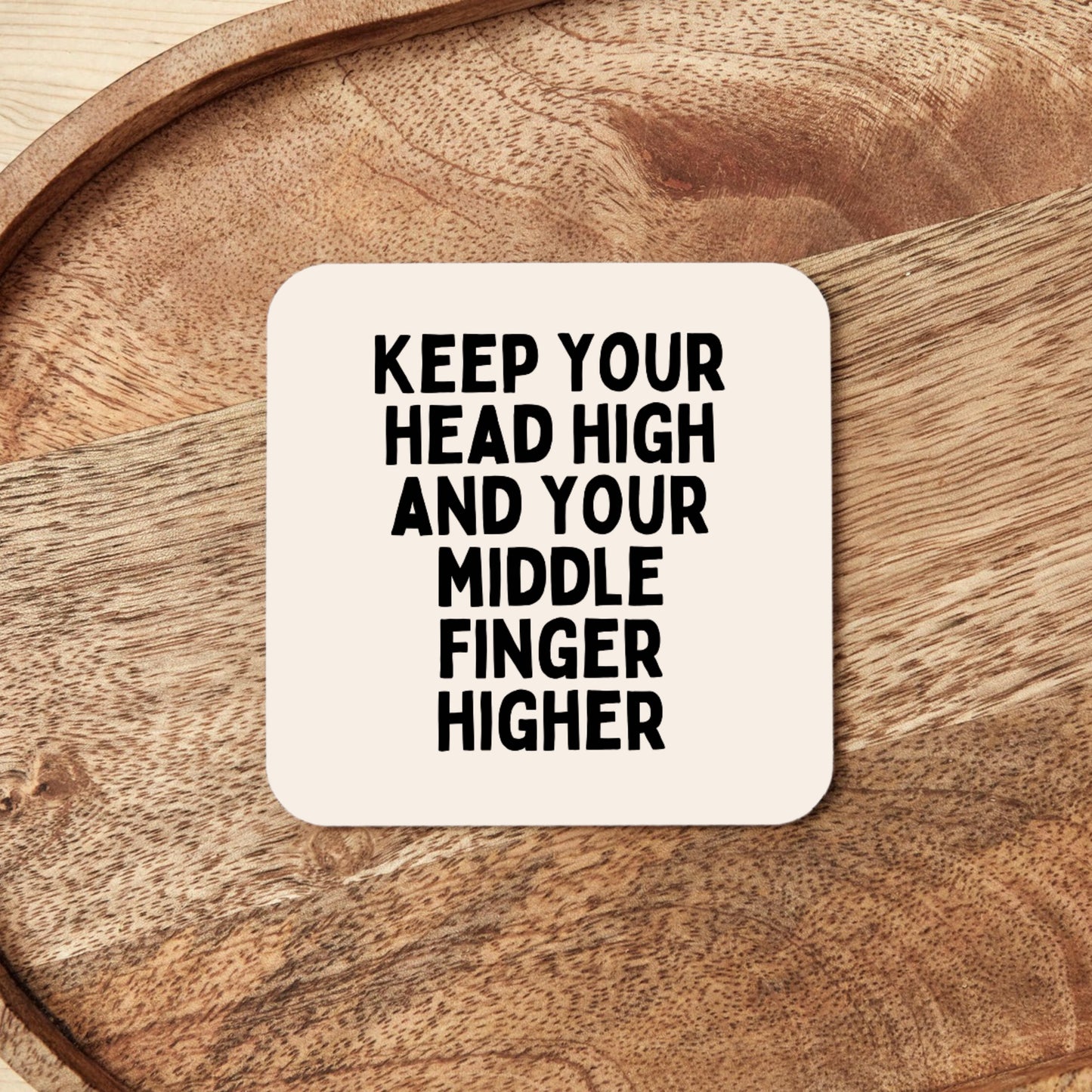 Keep Your Head High And Your Middle Finger Higher | Coaster