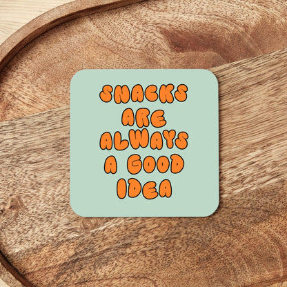Snacks Are Always A Good Idea | Coaster