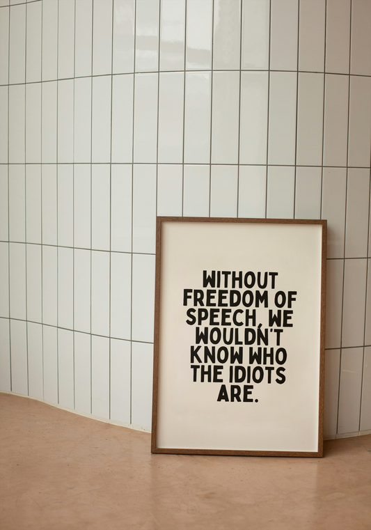 Without Freedom Of Speech, We Wouldn't Know Who The Idiots Are | Black and Cream | Art Print