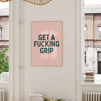 Get A Fucking Grip | Forest Green and Pale Pink | Art Print