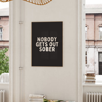 Nobody Gets Out Sober | Cream and Black | Art Print