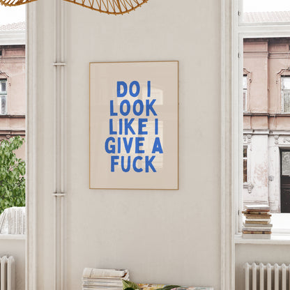 Do I Look Like I Give A Fuck | Blue and Cream | Art Print