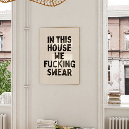 In This House We Fucking Swear | Black and Cream | Art Print