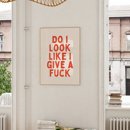 Do I Look Like I Give A Fuck | Red Orange and Cream | Art Print