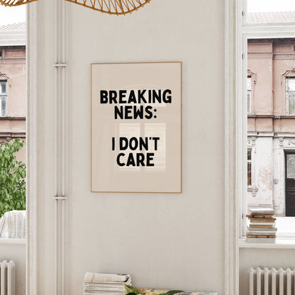 Breaking News: I Don't Care | Black and Cream | Art Print