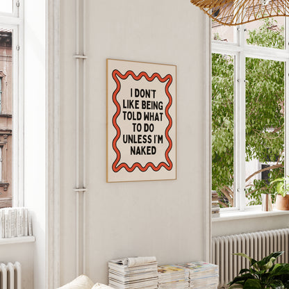 I Don't Like Being Told What To Do | Red, Black and Cream | Art Print