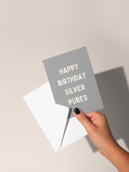 Happy Birthday Silver Pubes | Greeting Card