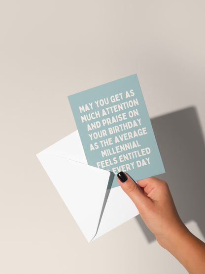 May You Get As Much Attention And Praise On Your Birthday As The Average Millennial Feels Entitled To | Greeting Card