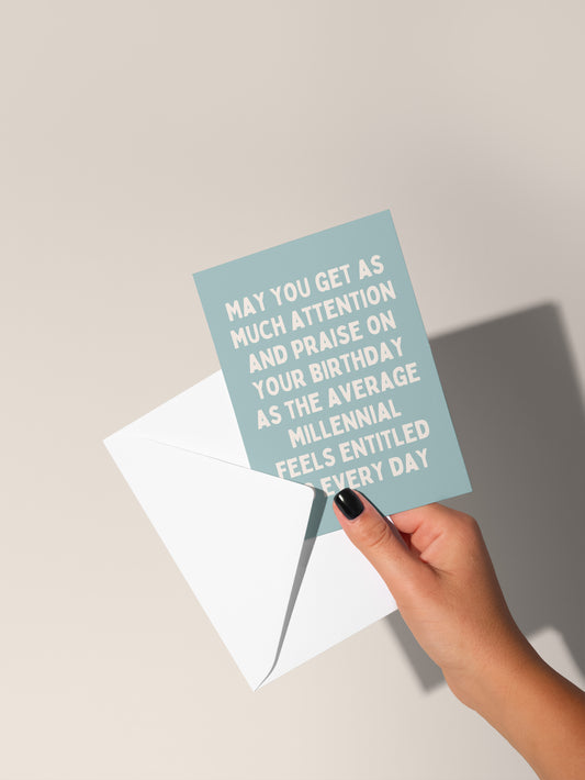 May You Get As Much Attention And Praise On Your Birthday As The Average Millennial Feels Entitled To | Greeting Card