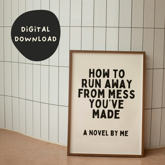 Digital Download |  How To Run Away From Mess | Black and Cream