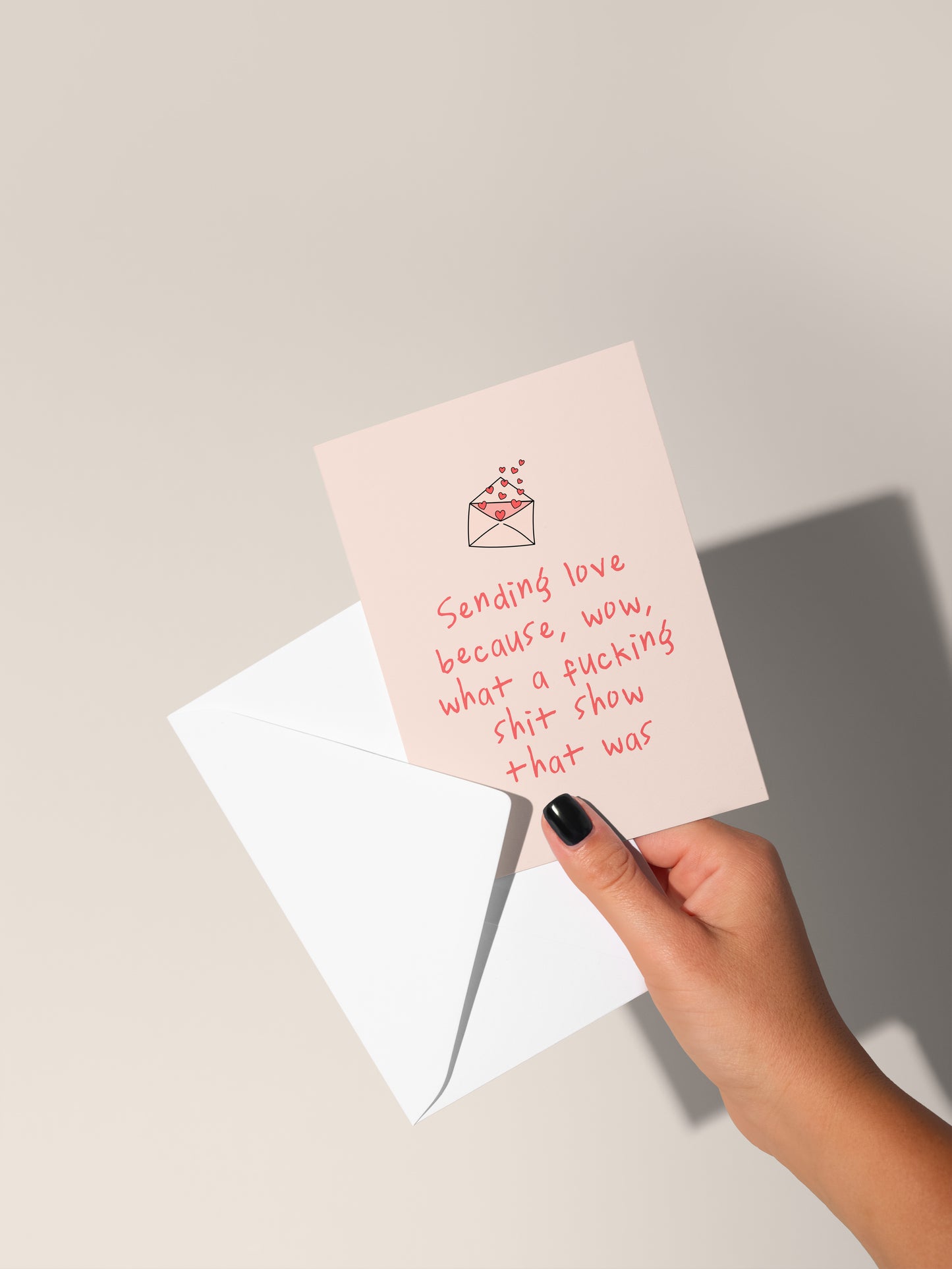 Sending Love, Because, Wow, What A Fucking Shit Show | Greeting Card