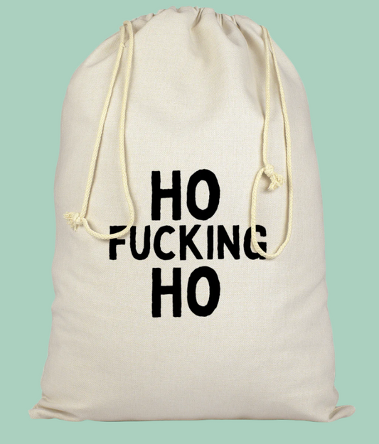 Ho Fucking Ho | Premium Cotton Christmas Sack