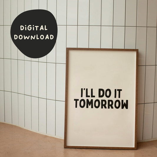 Digital Download |  I'll Do It Tomorrow | Black and Cream