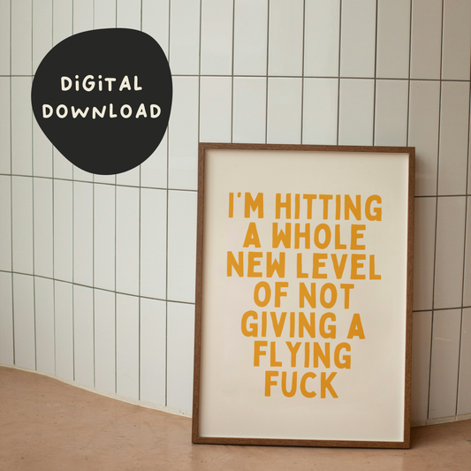 Digital Download | I'm Hitting A Whole New Level Of Not Giving A Flying Fuck | Mustard and Cream