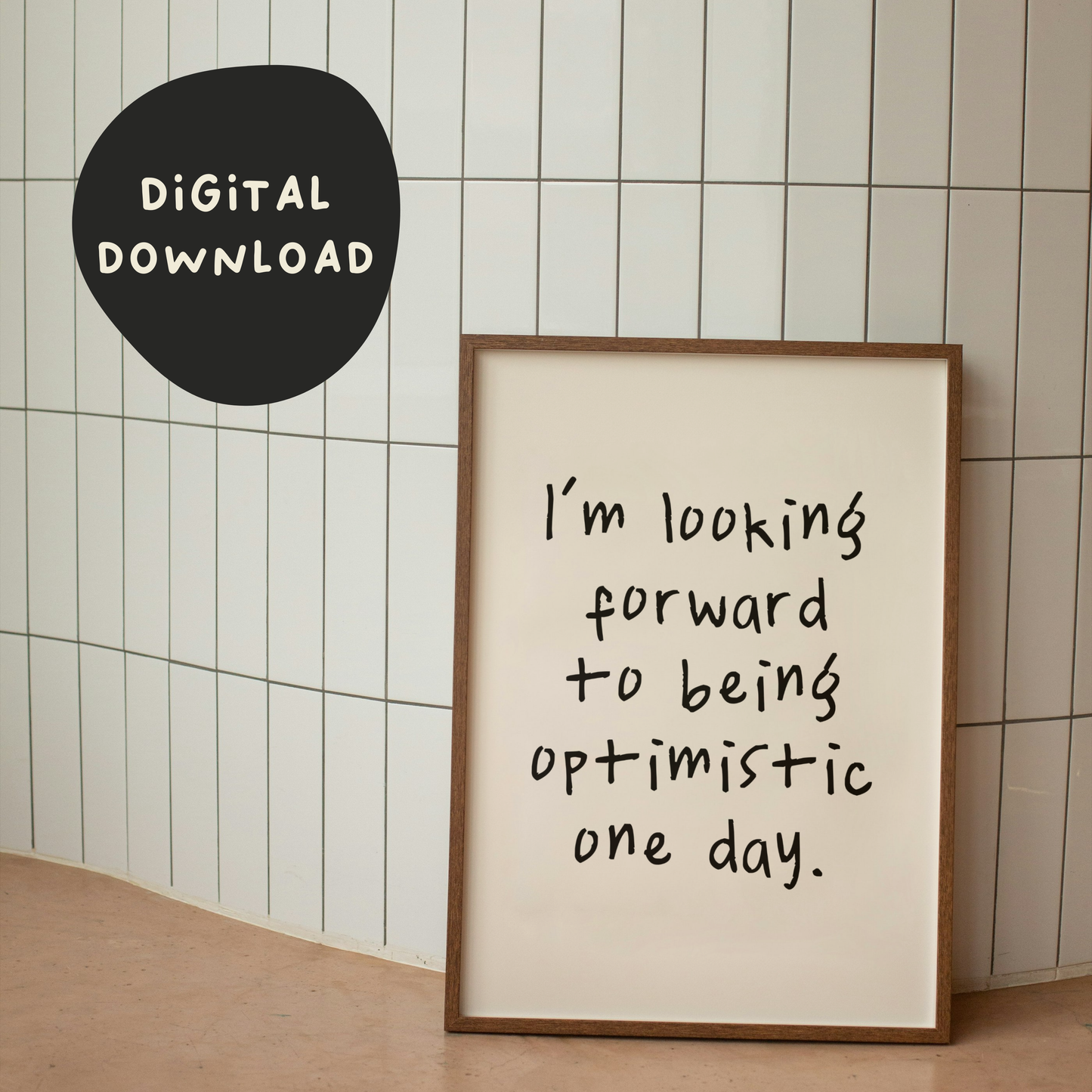 Digital Download | I'm Looking Forward To Being Optimistic One Day | Black and Cream