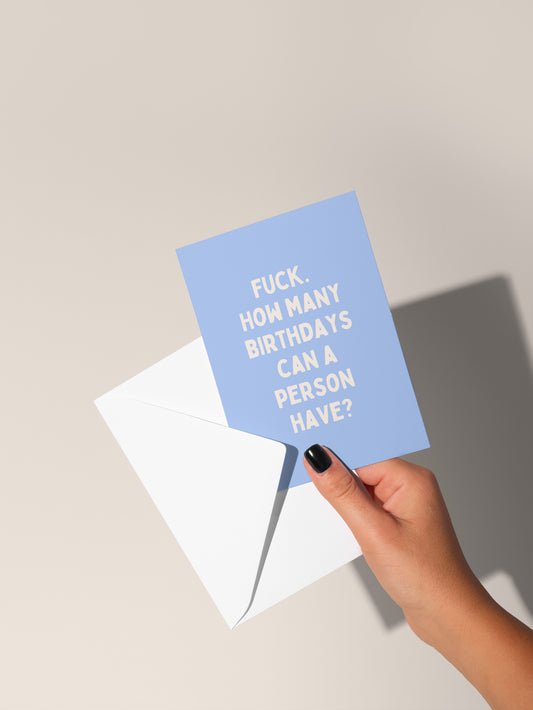 Fuck. How Many Birthdays Can A Person Have? | Greeting Card