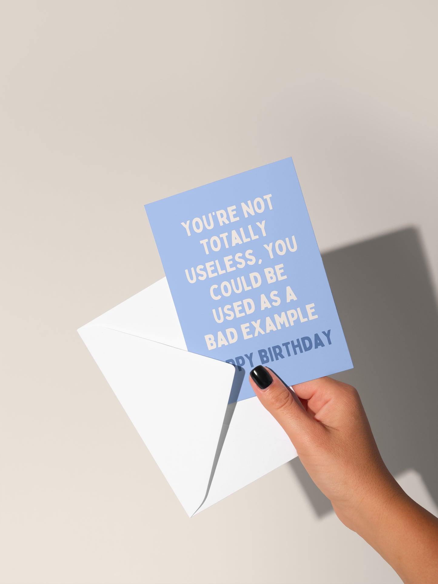 You're Not Totally Useless, You Could Be Used As A Bad Example | Greeting Card