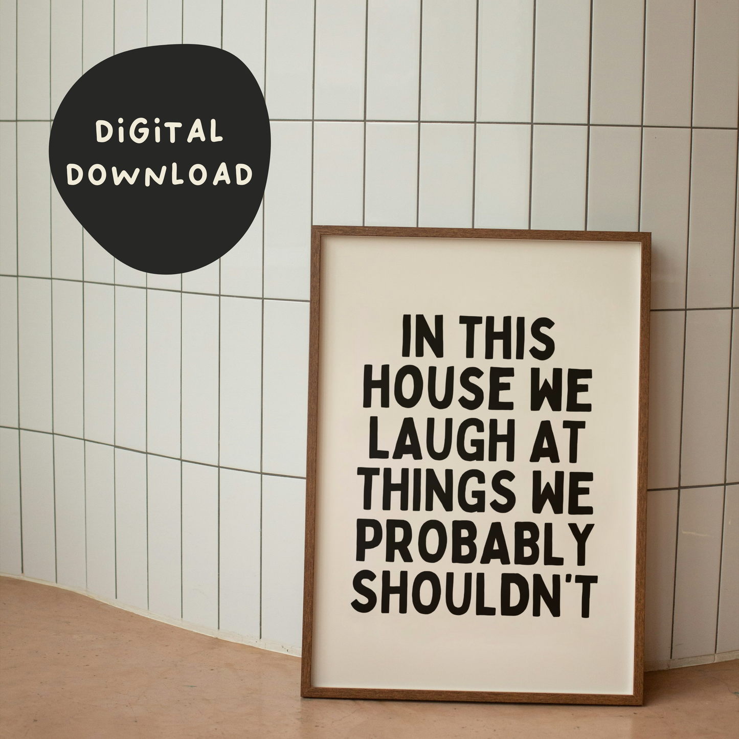 Digital Download | In This House We Laugh At Things We Probably Shouldn't | Black and Cream