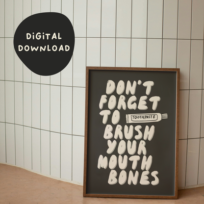 Digital Download | Don't Forget To Brush Your Mouth Bones | Cream and Charcoal