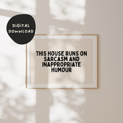 Digital Download | This House Runs On Sarcasm | Landscape | Black and Cream