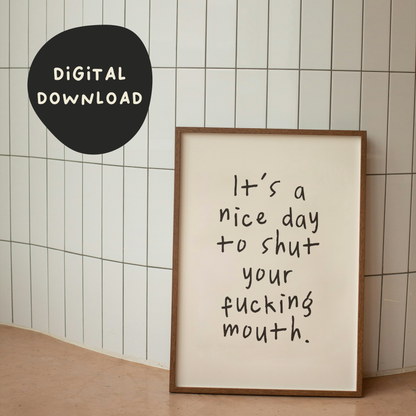 Digital Download | It's A Nice Day To Shut Your Fucking Mouth | Black and Cream