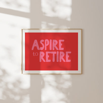 Aspire To Retire | Watermelon And Red | Landscape | Art Print