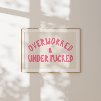 Overworked & Under Fucked | Landscape | Hot Pink and Cream | Art Print