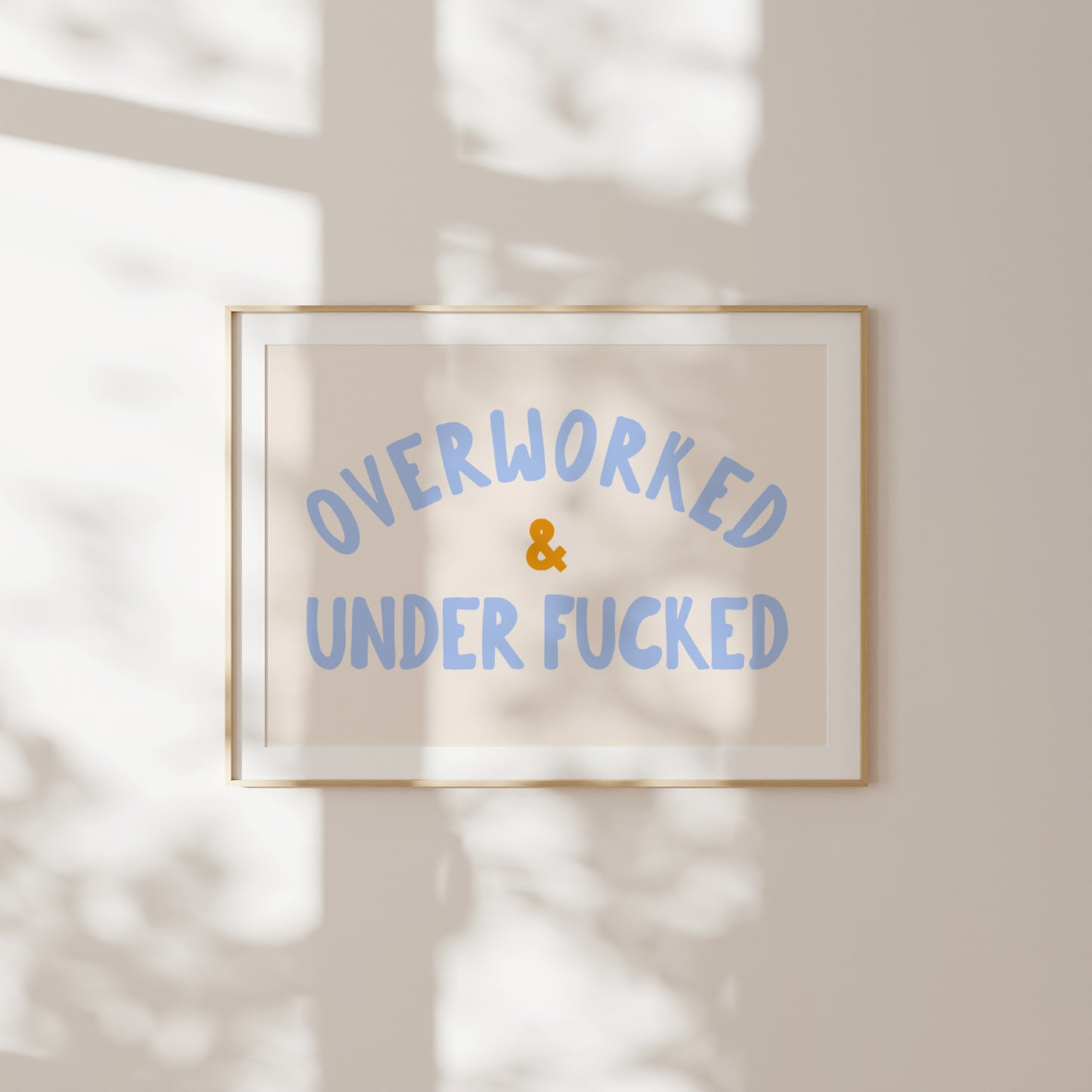 Overworked & Under Fucked | Cornflower Blue, Mustard and Cream | Landscape | Art Print